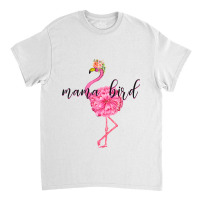 Flower Pink Mama Bird Momma Flamingo Summer Sea 2019 Floral Classic T-shirt | Artistshot