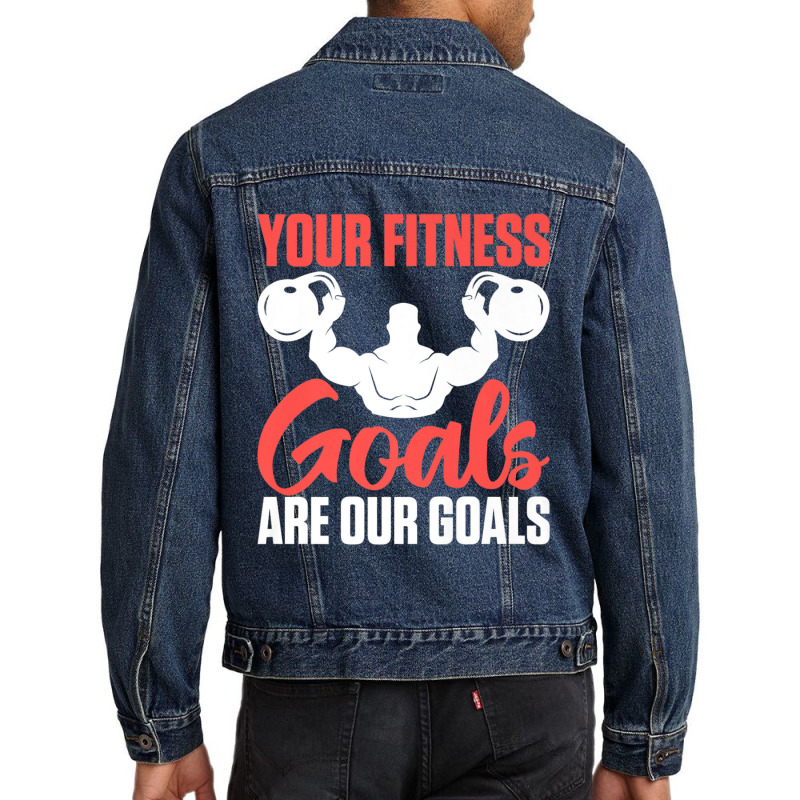 Limited Edition Your Fitness Goals Are Our Goals For Personal Men Denim Jacket | Artistshot