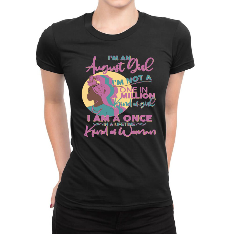 I'm An August Girl A Once In A Lifetime Woman Ladies Fitted T-Shirt by isna2 | Artistshot