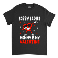 Sorry Ladies Mommy Is My Valentine Boys Valentines Mom Son Classic T-shirt | Artistshot