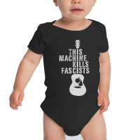 This Machine Kills Fascists Baby Bodysuit | Artistshot