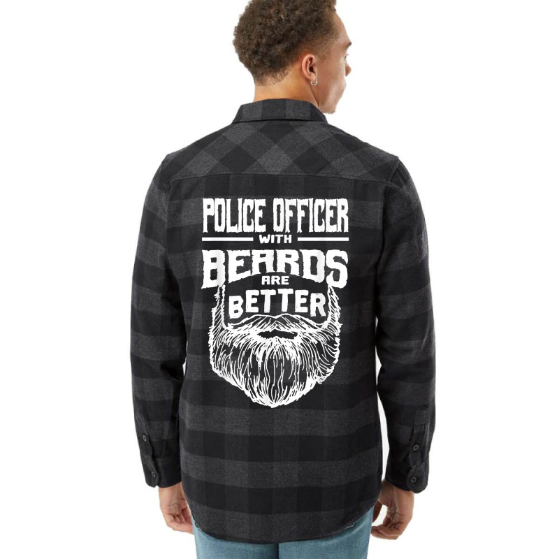 Police Officer With Beards Are Better Cops Funny Policeman T Shirt Flannel Shirt | Artistshot