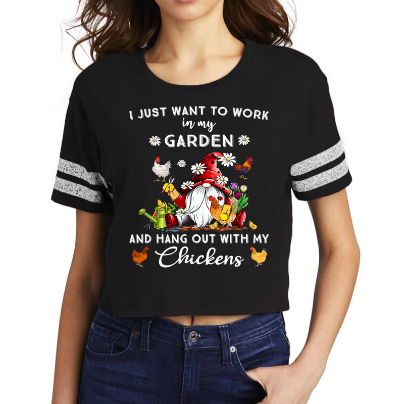 Chicken Chick I Just Want To Work In My Garden And Hang Out Chicken Gn Scorecard Crop Tee by AURRADILLARD | Artistshot