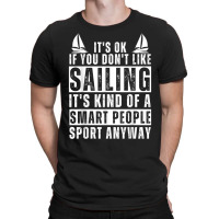 Sailboat Funny Sailing Saying For Men Women Sailing Lovers T Shirt T-shirt | Artistshot