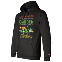 Chicken Chick I Just Want To Work In My Garden Gardening Chicken Garde Champion Hoodie | Artistshot