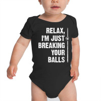 Relax I'm Just Breaking Your Balls Billiards Player Snooker T Shirt Baby Bodysuit | Artistshot