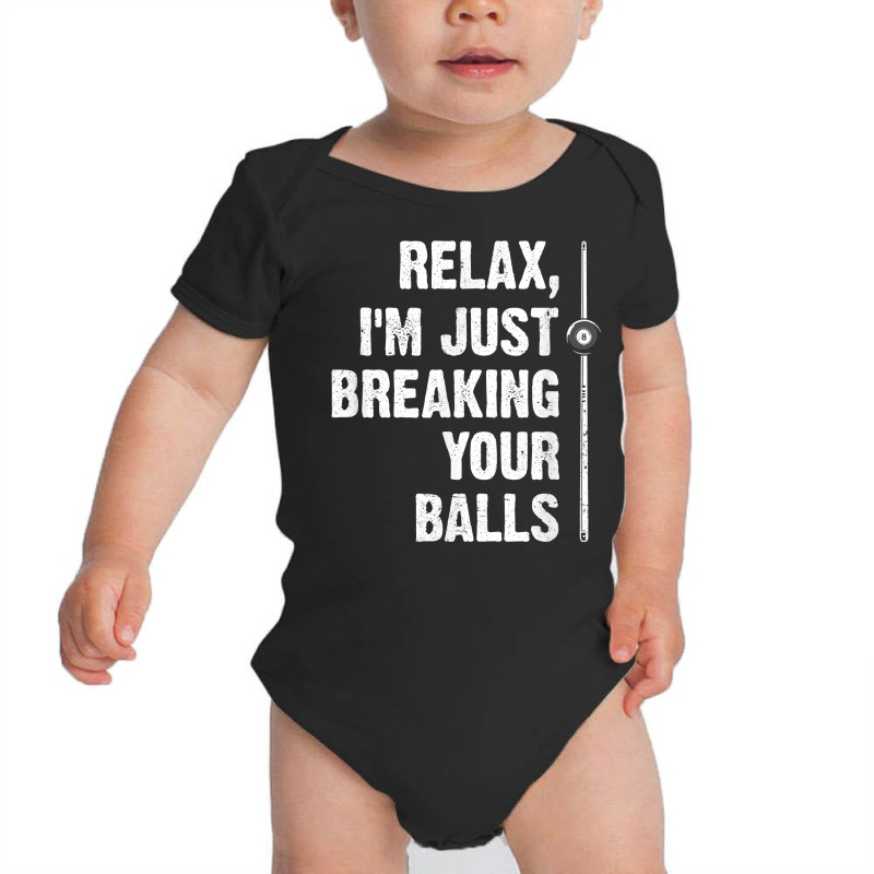 Relax I'm Just Breaking Your Balls Billiards Player Snooker T Shirt Baby Bodysuit by veroniquetour3tz | Artistshot