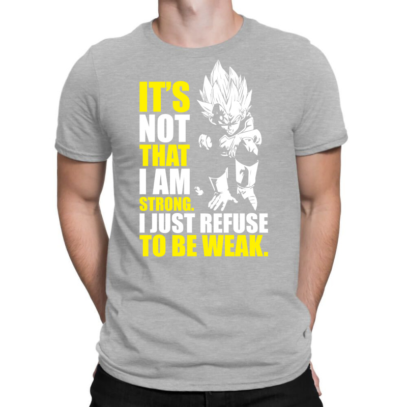 Refuse To Be Weak   Vegeta Motivational T-shirt | Artistshot