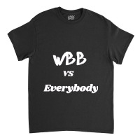 Wbb Vs Everybody (1) Classic T-shirt | Artistshot