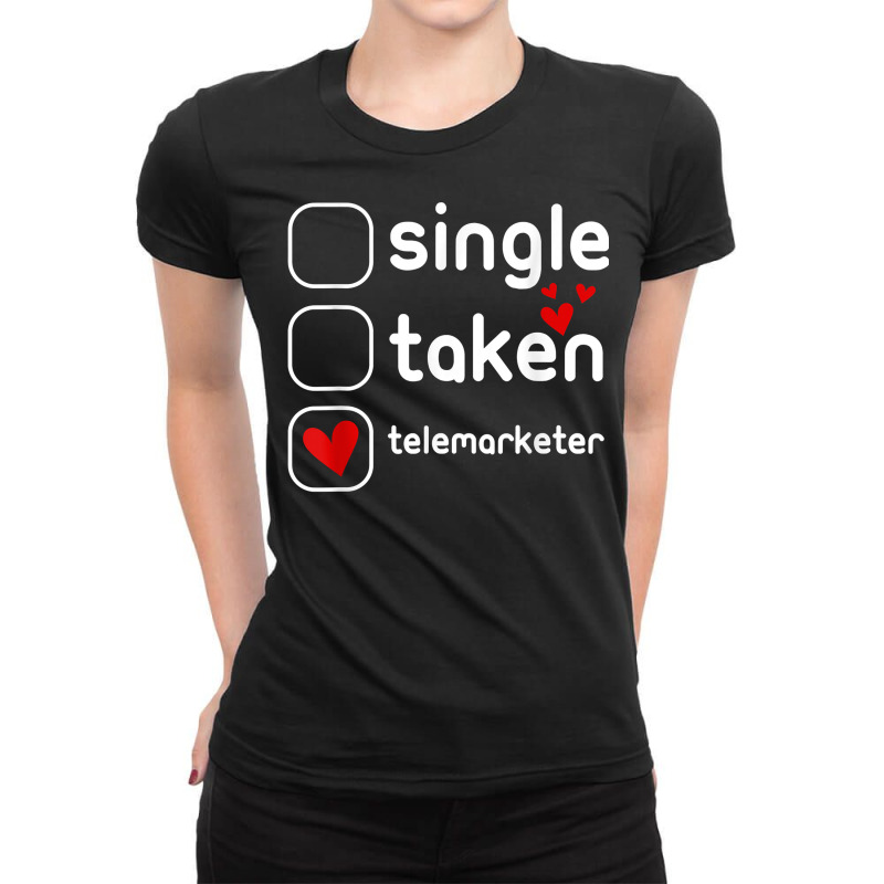 Single Taken Telemarketer Funny Cute Valentines Day T Shirt Ladies Fitted T-Shirt by l71e1leis | Artistshot