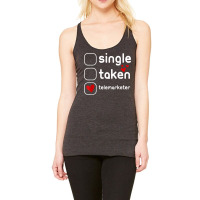 Single Taken Telemarketer Funny Cute Valentines Day T Shirt Racerback Tank | Artistshot