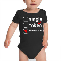 Single Taken Telemarketer Funny Cute Valentines Day T Shirt Baby Bodysuit | Artistshot