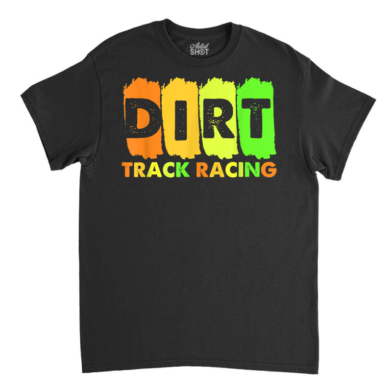 Stock Car Racing Dirt Track Racing Sprint Car Racetrack T Shirt Classic T-shirt by darrene68stu | Artistshot