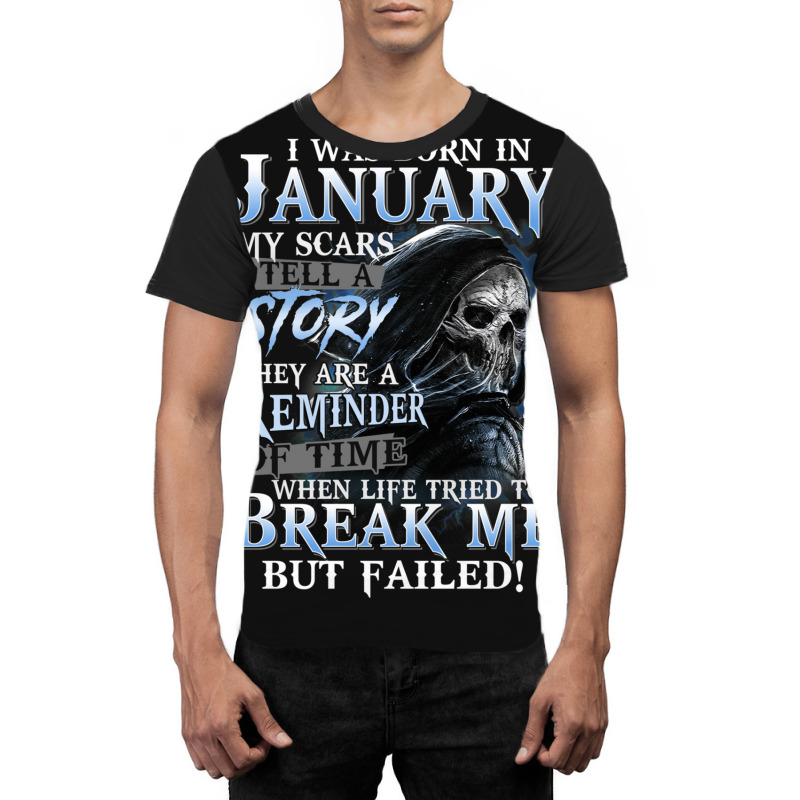 I Was Born In January My Scars Tell A Story They Are A Reminder Of Tim Graphic T-shirt by BlondinaKovacevic | Artistshot