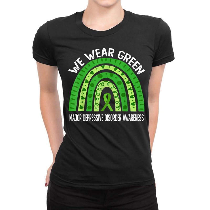 We Wear Green For Major Depressive Disorder Awareness T Shirt Ladies Fitted T-Shirt by alysestick8m7 | Artistshot