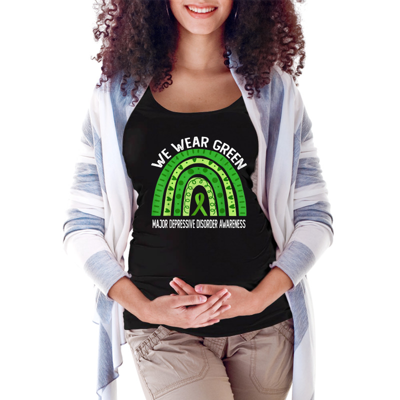 We Wear Green For Major Depressive Disorder Awareness T Shirt Maternity Scoop Neck T-shirt by alysestick8m7 | Artistshot