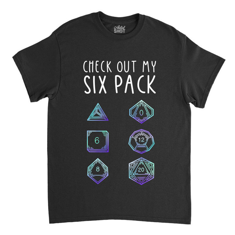 Funny Check Out My Six Pack Dice For Dragons D20 Rpg Gamer Classic T-shirt by JamesArtists | Artistshot