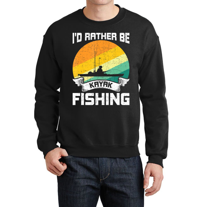 Trending I'd Rather Be Kayak Fishing Fly Fishing Crewneck Sweatshirt | Artistshot