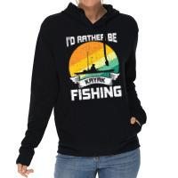 Trending I'd Rather Be Kayak Fishing Fly Fishing Lightweight Hoodie | Artistshot