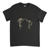 In The Darkest Hour When The Demons Come Call On Me Brother And We Wil Classic T-shirt | Artistshot