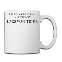 I Wish My Life Was Directed By Lars Von Trier  Classic Music Music Coffee Mug | Artistshot