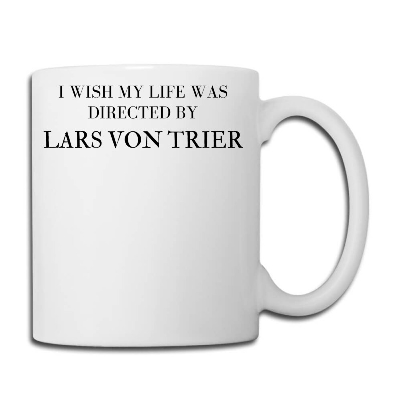 I Wish My Life Was Directed By Lars Von Trier  Classic Music Music Coffee Mug | Artistshot