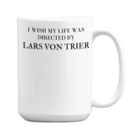 I Wish My Life Was Directed By Lars Von Trier  Classic Music Music 15 Oz Coffee Mug | Artistshot