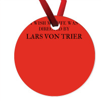 I Wish My Life Was Directed By Lars Von Trier  Classic Music Music Ornament | Artistshot