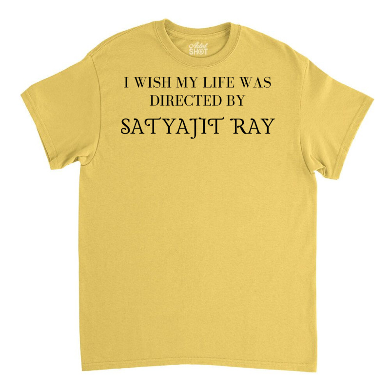 I Wish My Life Was Directed By Satyajit Ray  Classic  Blue Hippie Classic T-shirt | Artistshot