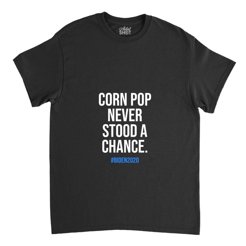 Funny Corn Pop Joe Biden 2020 1 Classic T-shirt | Artistshot