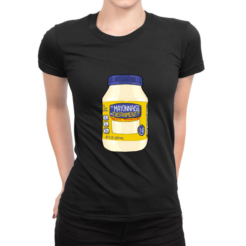 Is Mayonnaise An Instrument 1 Ladies Fitted T-Shirt by GretchenJennie | Artistshot