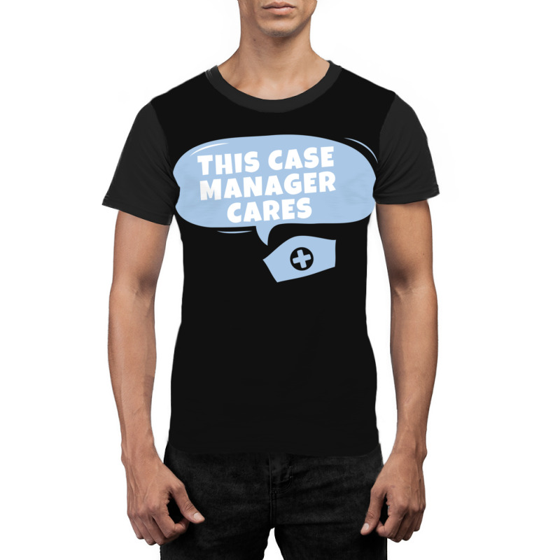 Case Managers Care! Graphic T-shirt | Artistshot