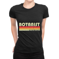 Botanist Funny Job Title Profession Birthday Worker Idea Ladies Fitted T-shirt | Artistshot