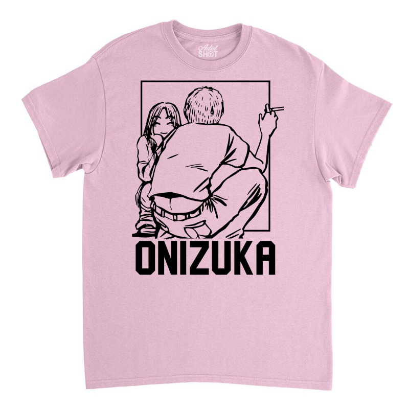 Onizuka Begin To Think Like Classic T-shirt | Artistshot