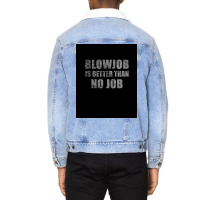 Blowjob Is Better Than No Job Funny Sarcastic Design Poster Retro Unisex Sherpa-lined Denim Jacket | Artistshot