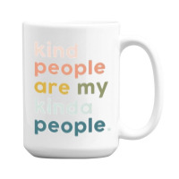 Kind People Are My Kinda People   1 15 Oz Coffee Mug | Artistshot