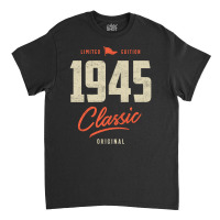1945 Classic Birthday Gift Classic T-shirt | Artistshot