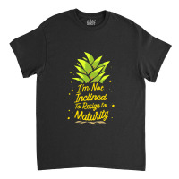 I'm Not Inclined To Resign To Maturity Classic T-shirt | Artistshot