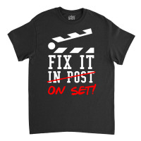 Fix It On Set Not In Post  Film Crew Tv Director  Classic  Girl E Classic T-shirt | Artistshot