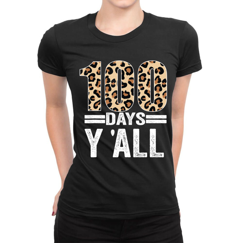 Limited Edition 100 Days Y'all Leopard Teacher Student 100th Day Of Sc Ladies Fitted T-Shirt by Karyn Love | Artistshot