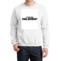 Is That Your Final Answer Poster Blue Crewneck Sweatshirt | Artistshot