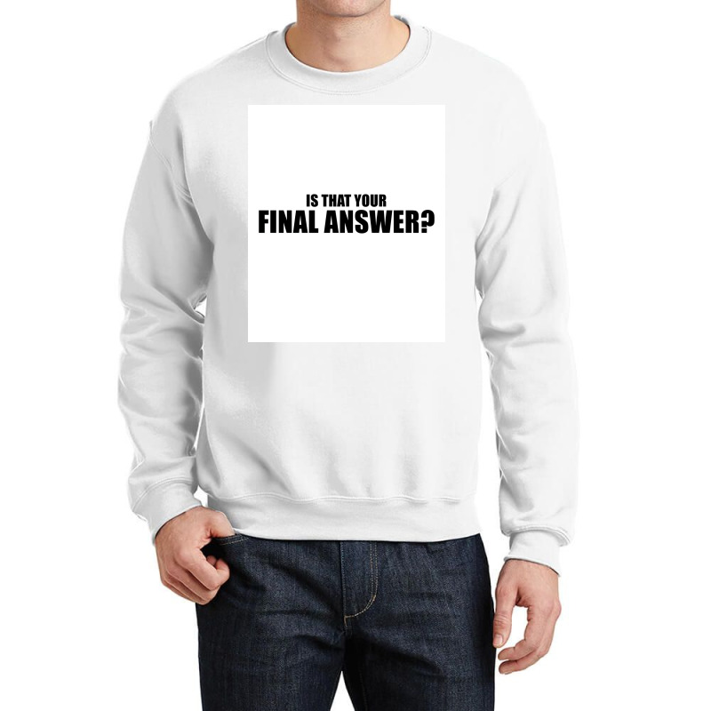 Is That Your Final Answer Poster Blue Crewneck Sweatshirt by verriaharzi4 | Artistshot