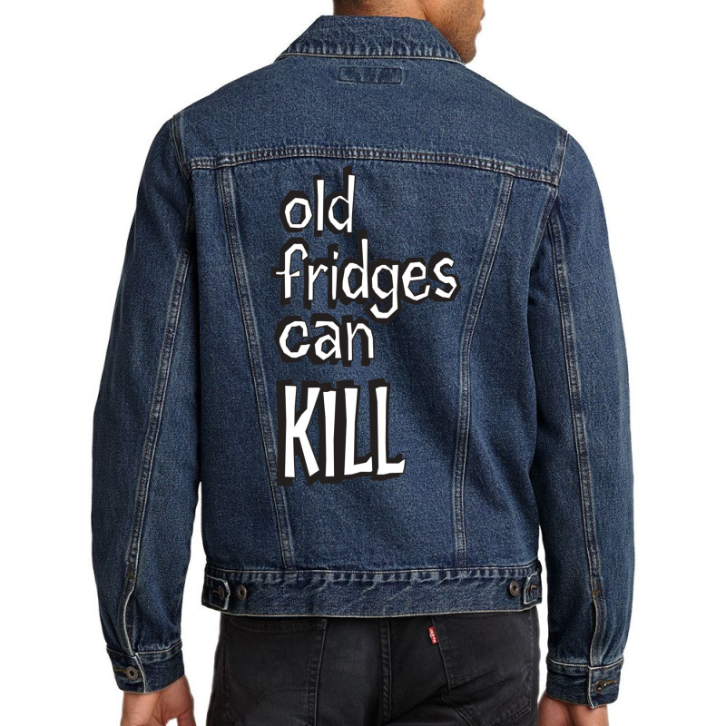 Old Fridges Can Kill Classic Hippie E Men Denim Jacket | Artistshot