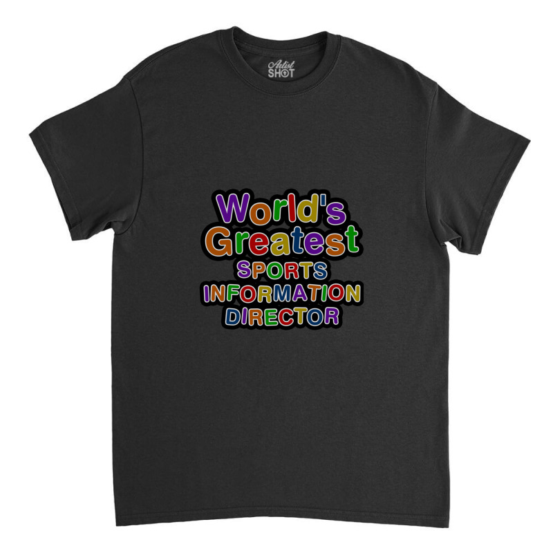 World's Greatest Sports Information Director Classic T-shirt | Artistshot