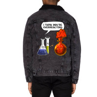 Chemistry You Are Overreacting Unisex Sherpa-lined Denim Jacket | Artistshot