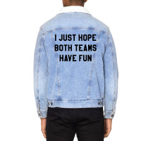 I Just Hope Both Teams Unisex Sherpa-lined Denim Jacket | Artistshot