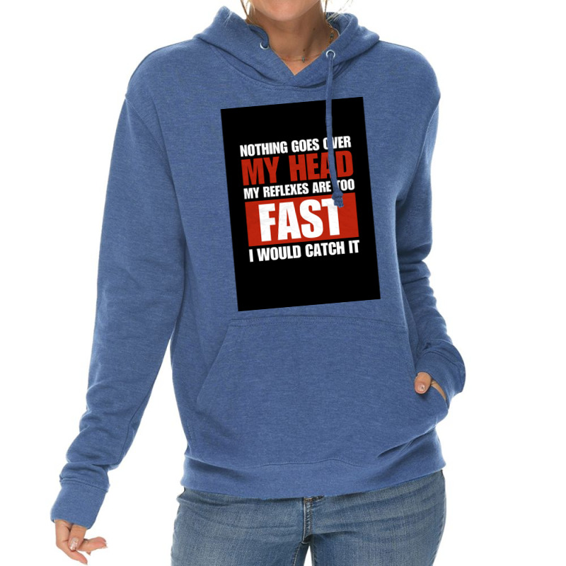 Nothing Goes Over My Head My Reflexes Are Too Fast I Would Catch It Fu Lightweight Hoodie by verriaharzi4 | Artistshot