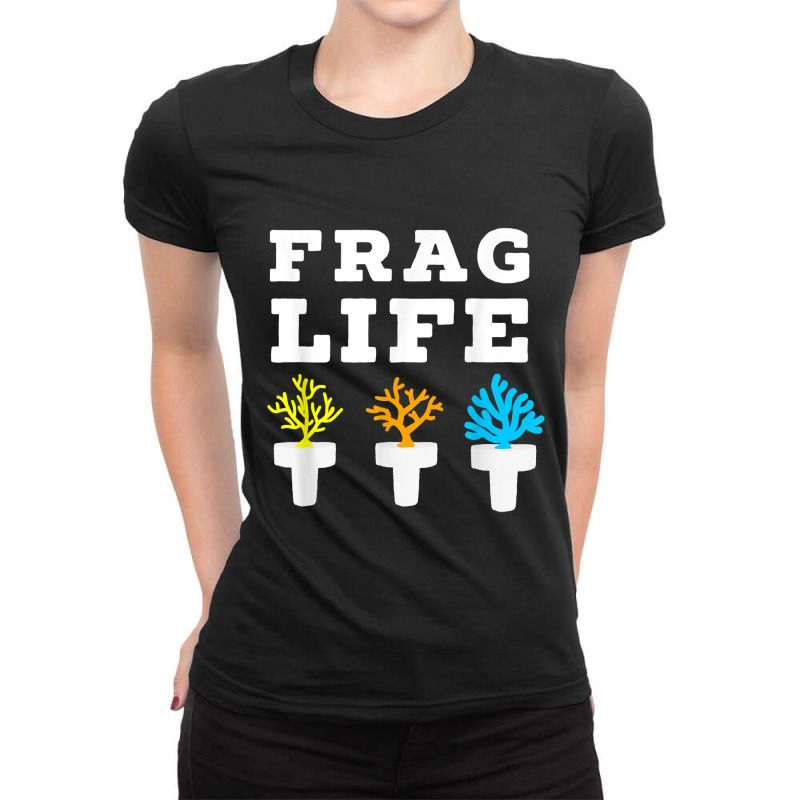 Frag Life Coral Reef Saltwater Funny Aquarium Aquarist Joke Ladies Fitted T-Shirt by larrylarry | Artistshot