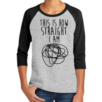 How Straight I Am Youth 3/4 Sleeve | Artistshot