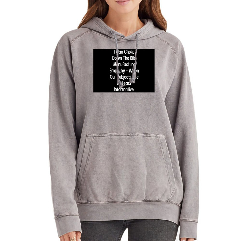 I Can Choke Down The Bile Manufacture Empathy When Our Subjects Are At Vintage Hoodie | Artistshot